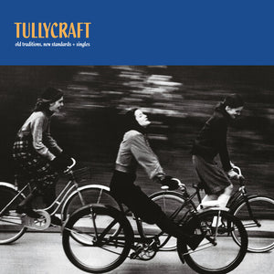 TULLYCRAFT | OLD TRADITIONS NEW STANDARDS SINGLES