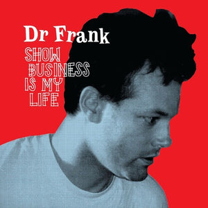 DR FRANK | SHOW BUSINESS IS MY LIFE