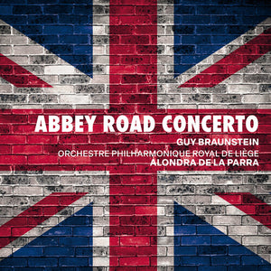 GUY BRAUNSTEIN^ORCHESTRE PHILHARMONIQUE ROYAL DE LIEGE | ABBEY ROAD CONCERTO