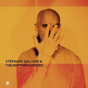 STEPHANE GALLAND | STEPHANE GALLAND & THE RHYTHM HUNTERS