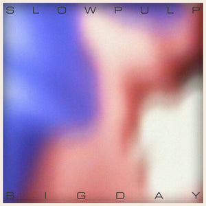 SLOW PULP | EP2/BIG DAY