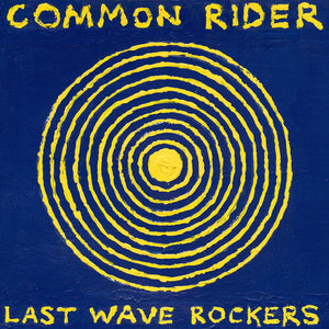 COMMON RIDER | LAST WAVE ROCKERS