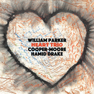 WILLIAM PARKER | HEART TRIO