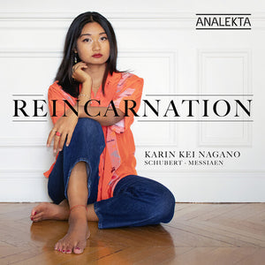 KARIN KEI NAGANO | REINCARNATION: SCHUBERT MESSIAEN