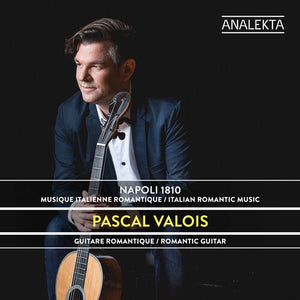 PASCAL VALOIS | NAPOLI 1810: MUSIQUE ITALIENNE ROMANTIQUE
