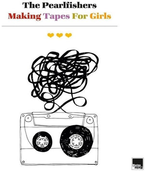 PEARLFISHERS | MAKING TAPES FOR GIRLS