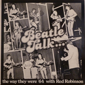 BEATLES | BEATLE TALK - WITH RED ROBINSON