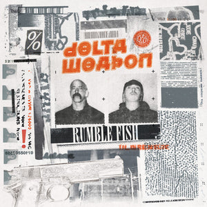 DELTA WEAPON | RUMBLE FISH