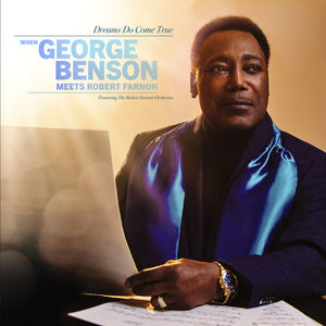GEORGE BENSON | DREAMS DO COME TRUE: WHEN GEORGE BENSON MEETS