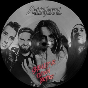 COLLATERAL | SHOULD'VE KNOWN BETTER - PICTURE DISC