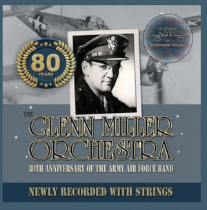 GLENN MILLER | 80TH ANNIVERSARY OF THE ARMY AIR FORCE BAND