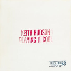 KEITH HUDSON | PLAYING IT COOL & PLAYING IT RIGHT