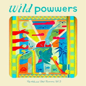 WILD POWWERS | POP HITS & TOTAL BUMMERS 5
