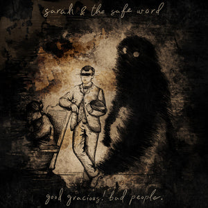 SARAH & THE SAFE WORD | GOOD GRACIOUS! BAD PEOPLE.