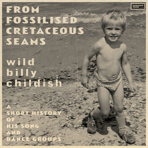 BILLY CHILDISH | FROM FOSSILISED CRETACEOUS SEAMS: A SHORT HISTORY