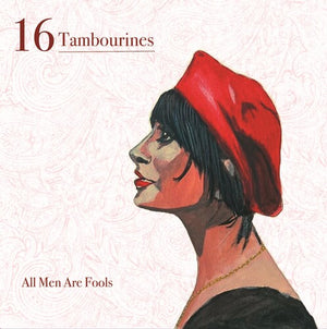 16 TAMBOURINES | ALL MEN ARE FOOLS
