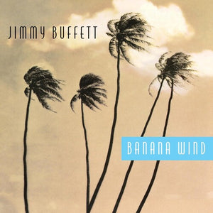 JIMMY BUFFETT | BANANA WIND