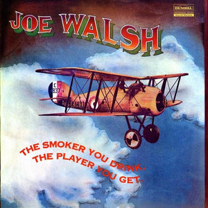 JOE WALSH | SMOKER YOU DRINK THE PLAYER YOU GET