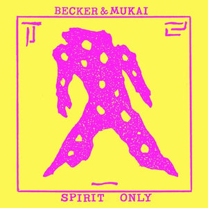 BECKER & MUKAI | SPIRIT ONLY