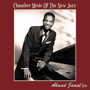 AHMAD JAMAL TRIO | CHAMBER MUSIC OF THE NEW JAZZ