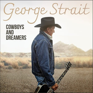 GEORGE STRAIT | COWBOYS AND DREAMERS