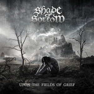 SHADE OF SORROW | UPON THE FIELDS OF GRIEF