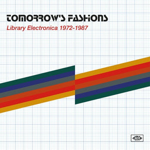 | TOMORROW'S FASHIONS: LIBRARY ELECTRONICA 1972-1987