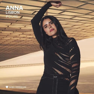 ANNA | GLOBAL UNDERGROUND #46: ANNA - LISBON