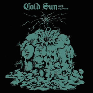COLD SUN | DARK SHADOWS