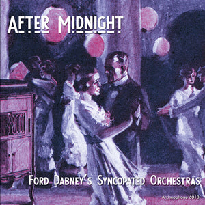 FORD DABNEY'S SYNCOPATED ORCHESTRAS | AFTER MIDNIGHT