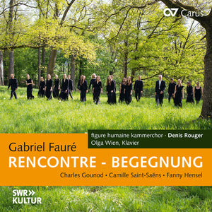OLGA WIEN^KATHARINA SCHLENKER^MARTIN HOHLER^GEORG BENZ^FIGURE HUMAINE KAMMERCHOR | RENCONTRE BEGEGNUNG