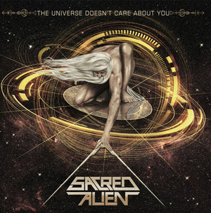 SACRED ALIEN | UNIVERSE DOESN'T CARE ABOUT YOU