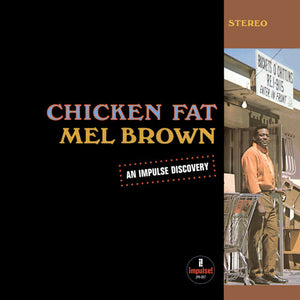 MEL BROWN | CHICKEN FAT