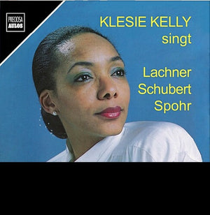 WERNER KAMMERLING^KLESIE KELLY^FRANZ KLEIN | KLESIE KELLY SINGT LACHNER, SCHUBERT & SPOHR