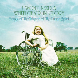 VARIOUS ARTISTS | WON'T NEED A WHEELCHAIR IN GLORY / VARIOUS
