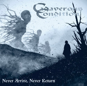 CADAVEROUS CONDITION | NEVER ARRIVE NEVER RETURN