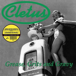 CLETUS | GREASE GRITS & GRAVY