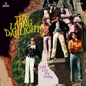 LIVING DAYLIGHTS | LET'S LIVE FOR TODAY