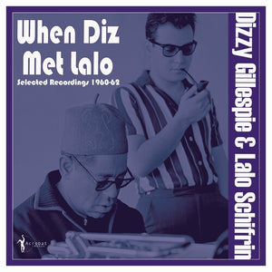 | WHEN DIZ MET LALO: SELECTED RECORDINGS 1960-62