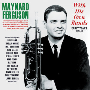 MAYNARD FERGUSON | WITH HIS OWN BANDS: EARLY YEARS 1954-57
