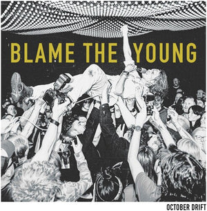 OCTOBER DRIFT | BLAME THE YOUNG