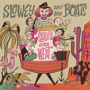 SLOWEY AND THE BOATS | SLOWEY AND THE BOATS SLOWEY GOES WEST