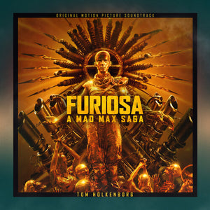 TOM HOLKENBORG | FURIOSA: A MAD MAX SAGA - O.S.T.