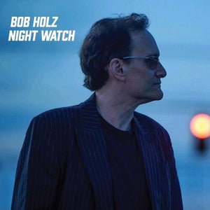 BOB HOLZ | NIGHT WATCH (BLACK VINYL)