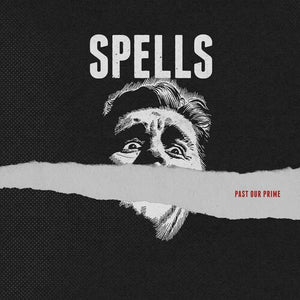 SPELLS | PAST OUR PRIME