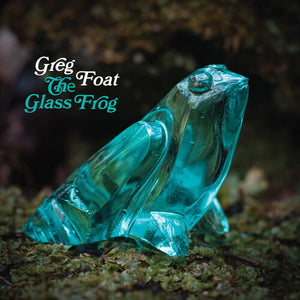 GREG FOAT | GLASS FROG