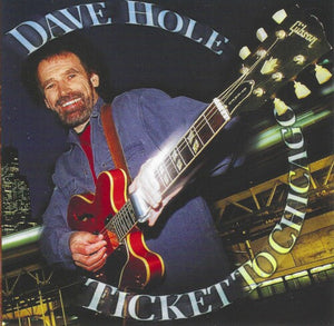 DAVE HOLE | TICKET TO CHICAGO