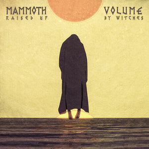 MAMMOTH VOLUME | RAISED UP BY WITCHES