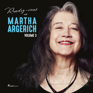 MARTHA ARGERICH | RENDEZ-VOUS WITH MARTHA ARGERICH VOL. 3