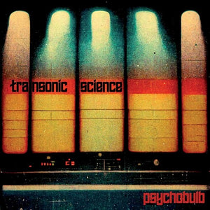 TRANSONIC SCIENCE | PSYCHOBULB
